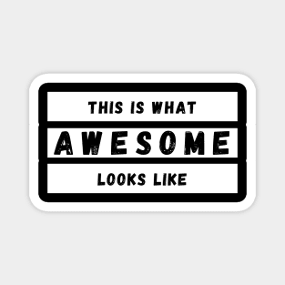 This is What Awesome Looks Like. Fun Self Confidence Design. Magnet