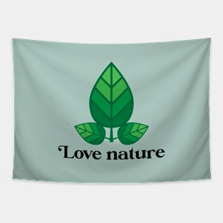 Love nature for nature lovers Tapestry