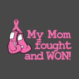 My Mom Fought and Won! T-Shirt