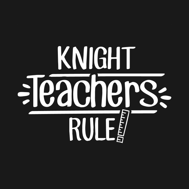 Knight Teachers Rule by TheStuffHut