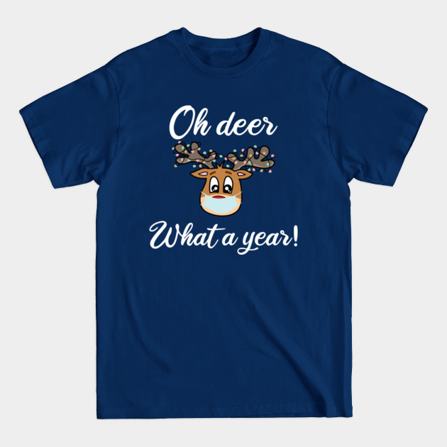 Disover Oh deer what a year reindeer mask funny quarantine winter holidays gift - Oh Deer - T-Shirt