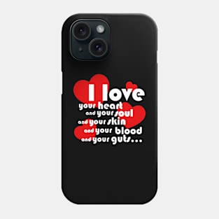 I love your blood and your guts! Phone Case