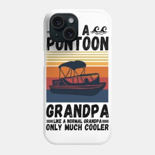 I’m a Pontoon grandpa like a normal grandpa only much cooler Phone Case