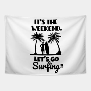 It's the weekend. Let's go surfing! Tapestry