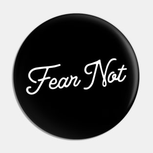 Fear Not Pin