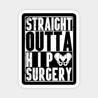 Straight Outta Hip Surgery Magnet