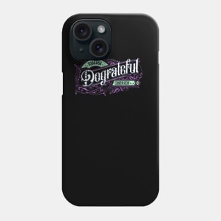 Forever Dograteful Phone Case