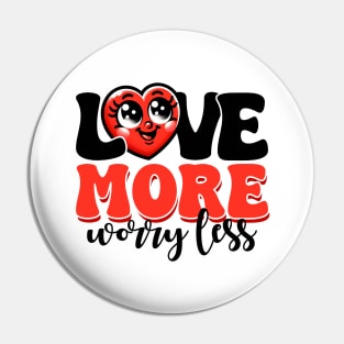 Love More Worry Less Pin