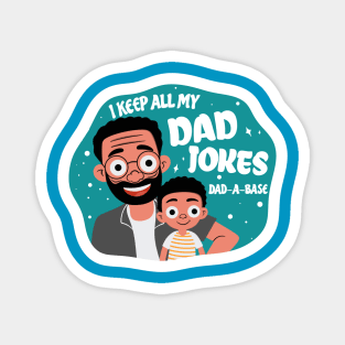 i keep all my dad jokes dad-a-base Magnet