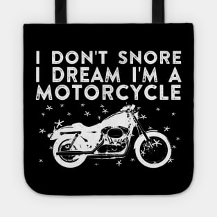 I Don't Snore I Dream I'm a Motorcycle Tote