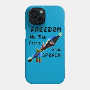 Freedom We The People Have Spoken, v. Black Text Phone Case