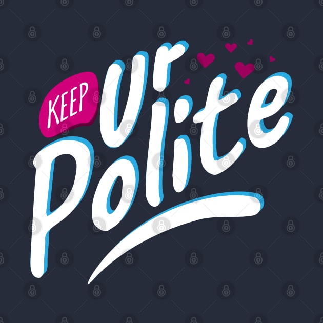 Keep Your Polite by Ageman