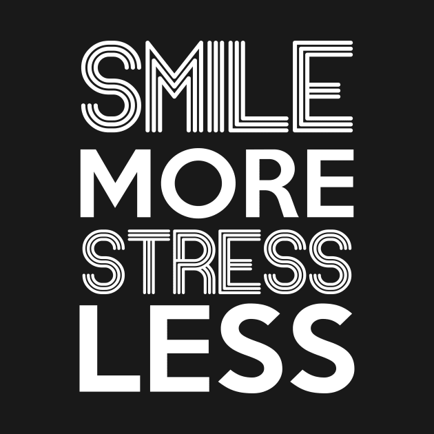 Smile More Stress Less Stress Awareness Month by Fowlerbg