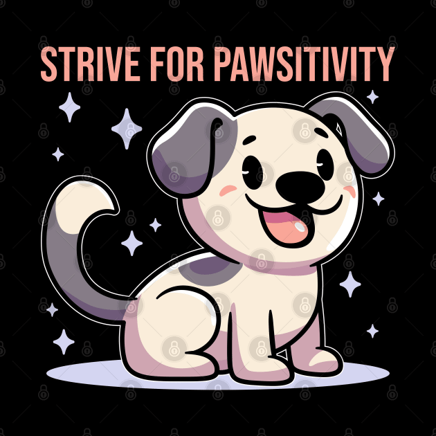Strive for Pawsitivity by JS Arts