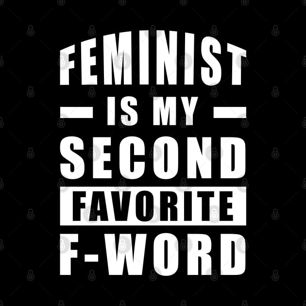 Feminist Is My Second Favorite F - Word - Funny by DesignWood Atelier