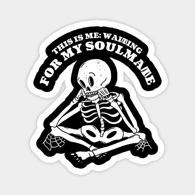 This is me waiting for my soulmate Magnet by LAPublicTees