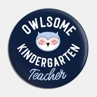 Owlsome Kindergarten Teacher Pun - Funny Gift Idea Pin