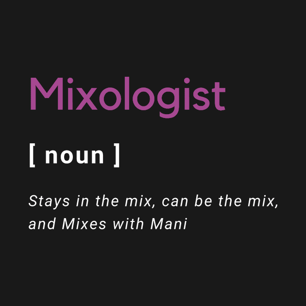 Mixologist defined by Mixing with Mani