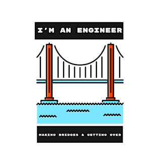 Engineers Build Bridges T-Shirt