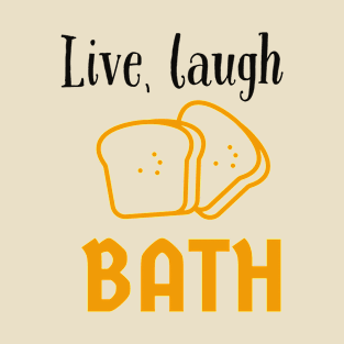 Live, Laugh, Bath T-Shirt