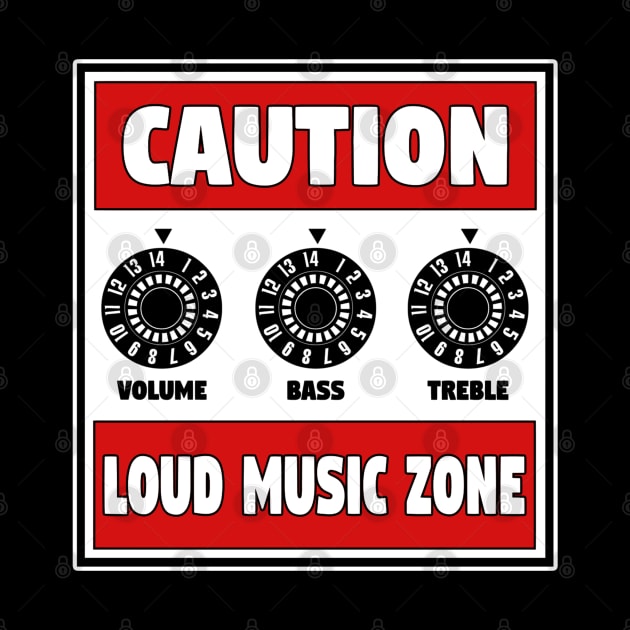 CAUTION LOUD MUSIC ZONE by BG305