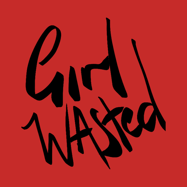 Girl Wasted Logo x Girl Wasted by GirlWastedCouture