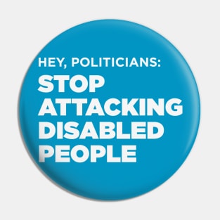 Stop Attacking Disabled People, Politicians Pin