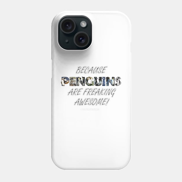 Because Penguins are freaking awesome Phone Case by DawnDesignsWordArt