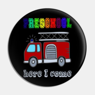 Funny Preschool here I come Fire truck T shirt Pin