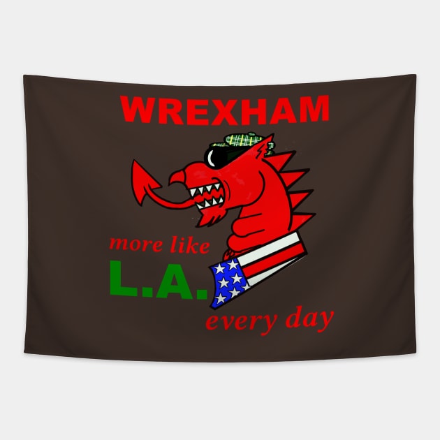 WREXHAM WELSH DRAGON MORE LIKE LA EVERY DAY Tapestry by MarniD9