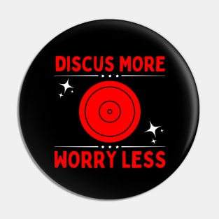 Discus More Worry Less Pin