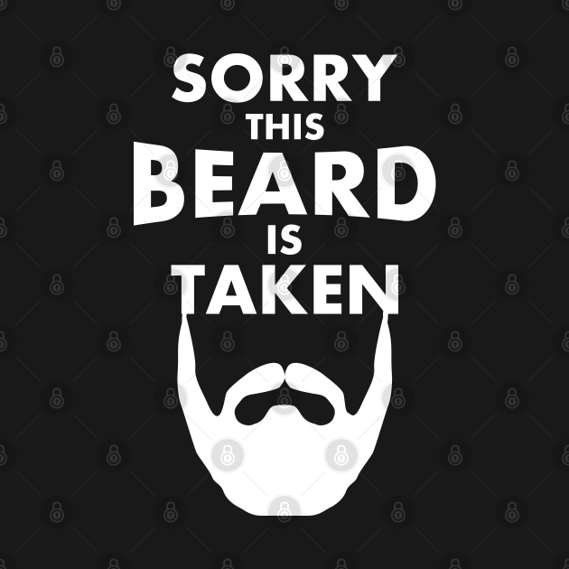 Discover Sorry This Beard Is Taken - Taken - T-Shirt