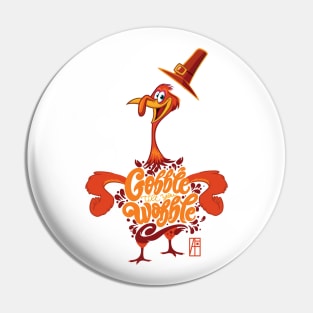 Gobble til you wobble - Happy Thanksgiving Day - Funny Turkey Pin