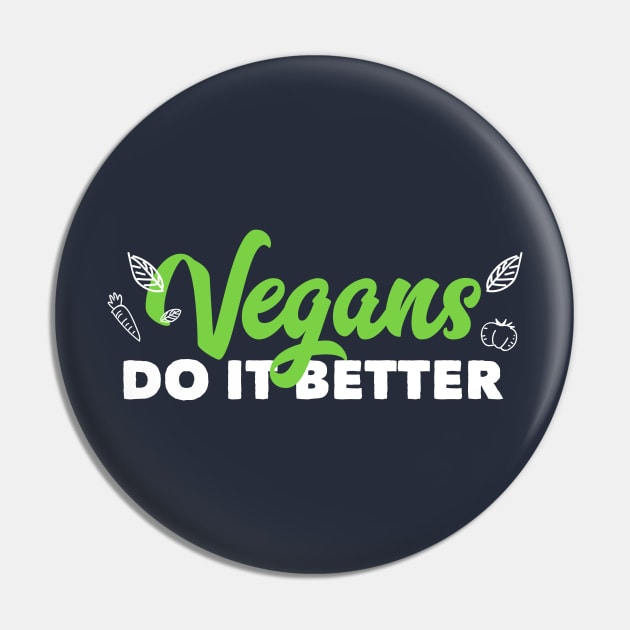 Vegans Do It Better Cute Funny Vegetarian No Meat Pin by markz66