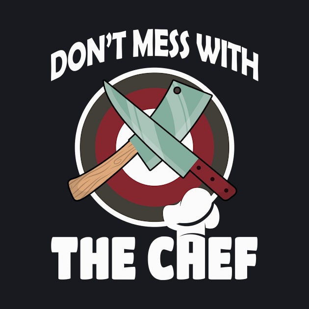 Don't mess with the Chef Cook Gift by Foxxy Merch
