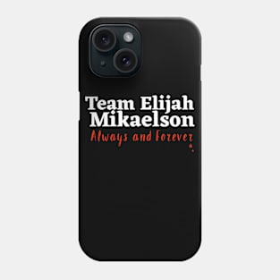 Team Elijah Mikaelson Phone Case