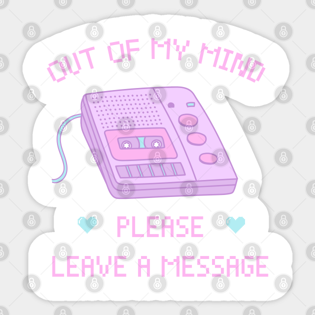 Out Of My Mind / Please Leave a Message - Kawaii - Sticker