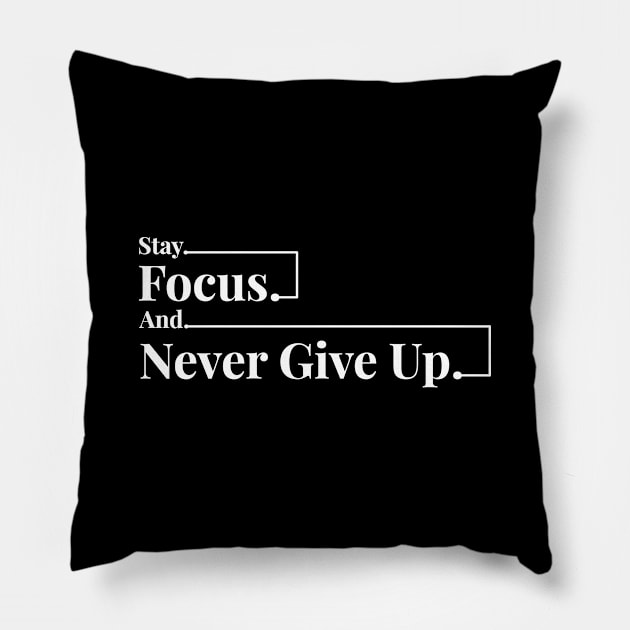 Stay Focus And Never Give Up Pillow by Taufik Ramadhan