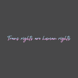 Trans Rights - Political Liberal Progressive LGBTQIA+ T-Shirt