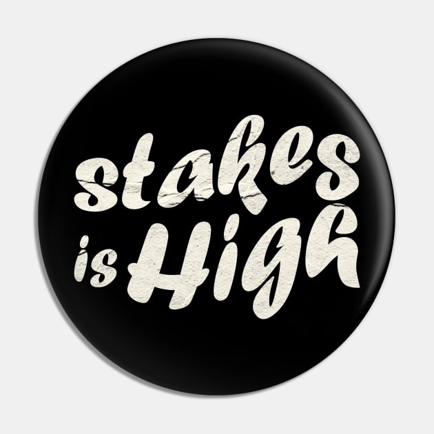 Stakes Is High Retro Pin by Collage Collective Berlin