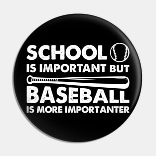 School Is Important But Baseball Is More Importanter Pin