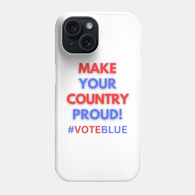 MAKE YOUR COUNTRY PROUD!  #VOTEBLUE Phone Case by Doodle and Things