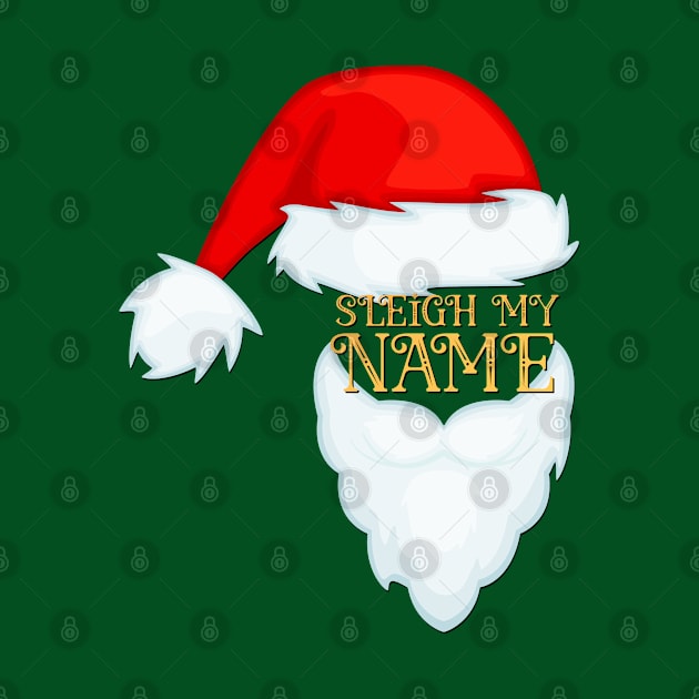 Sleigh My Name Santa Claus Christmas by TwistedThreadsMerch