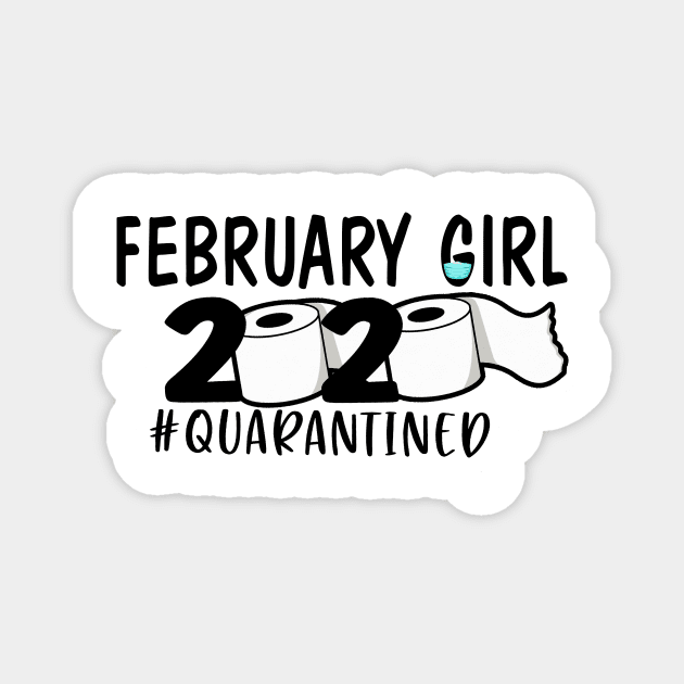 Funny February Girl 2020 Quarantined Birthday Gift Funny February Girl 2020 Quarantined