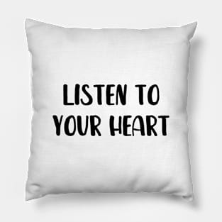 Listen to your heart tee Pillow