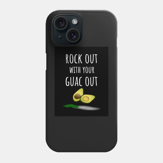 Rock Out With Your Guac Out Phone Case by PinkPandaPress