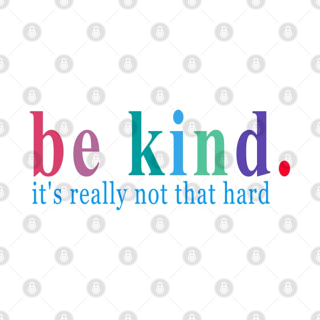 be kind it's really not that hard by sarabuild