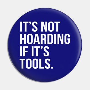 Funny Saying It's Not Hoarding If It's Tools Pin