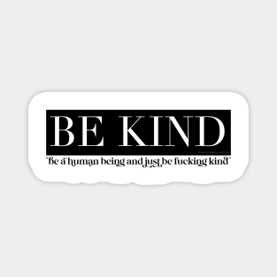 Just Be Fvcking Kind Magnet