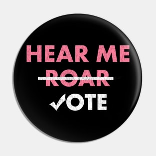 Hear Me Roar Hear Me Vote Women's Rights Feminist Pin